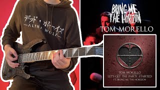 BRING ME THE HORIZON X TOM MORELLO - Let&#39;s Get The Party Started (GUITAR COVER)