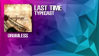 Last Time - Typecast (Drumless)