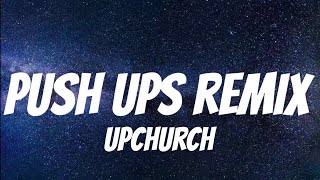 Upchurch - Push Ups remix ( Lyrics )