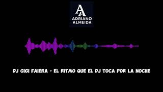 DJ Gigi Faiera - El Ritmo Que El DJ Toca Por La Noche