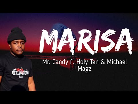 Mr Candy   Marisa Lyrics ft Holy Ten  Michael Magz