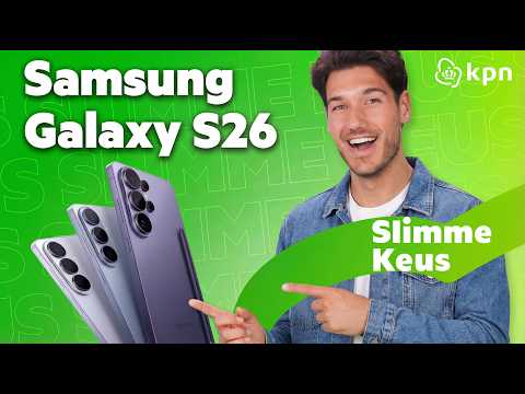 Samsung Galaxy S26: alle AI‑features, prestaties en camera’s op een rij! | KPN Slimme Keus