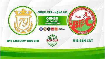 Trực tiếp Chung Kết U13 : 𝐔𝟏𝟑 𝐋𝐔𝐗𝐔𝐑𝐘 𝐊𝐈𝐌 𝐂𝐇𝐈 - 𝐔𝟏𝟑 𝐁𝐄̂́𝐍 𝐂𝐀́𝐓 / Giải Bóng Đá BCF Cup 2025 / VFF