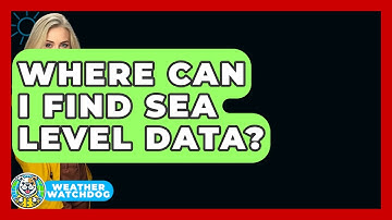 Where Can I Find Sea Level Data? - Weather Watchdog