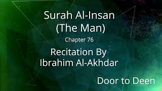 Surah Al Insan The Man Ibrahim Al Akhdar  Quran Recitation