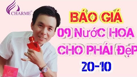 Báo Giá 09 loại Nước Hoa Charme Nữ Chính Hãng cty Charme Perfume |phong charme