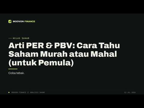 Arti PER & PBV: Cara Tahu Saham Murah atau Mahal (untuk Pemula)