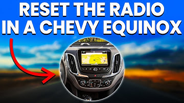 How To Reset The Radio In A Chevy Equinox (Simplified)