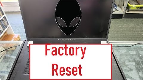 Alienware Laptop Factory RESET Windows M15 X17 Area 51M X14 X15 M17 R2 13R3 M17 15 14 System Restore