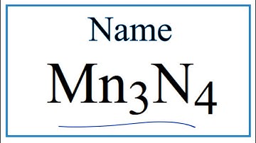 How to Write the Name for Mn3N4