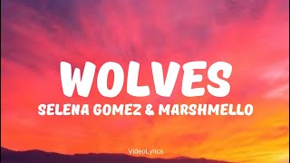 Selena Gomez \& Marshmello - Wolves (Lyrics) 🎶 VideoLyrics