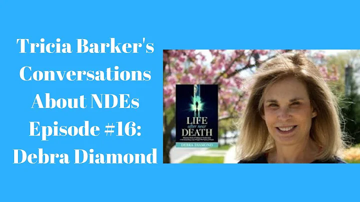 Tricia Barker's Conversations About Near-Death Exp...