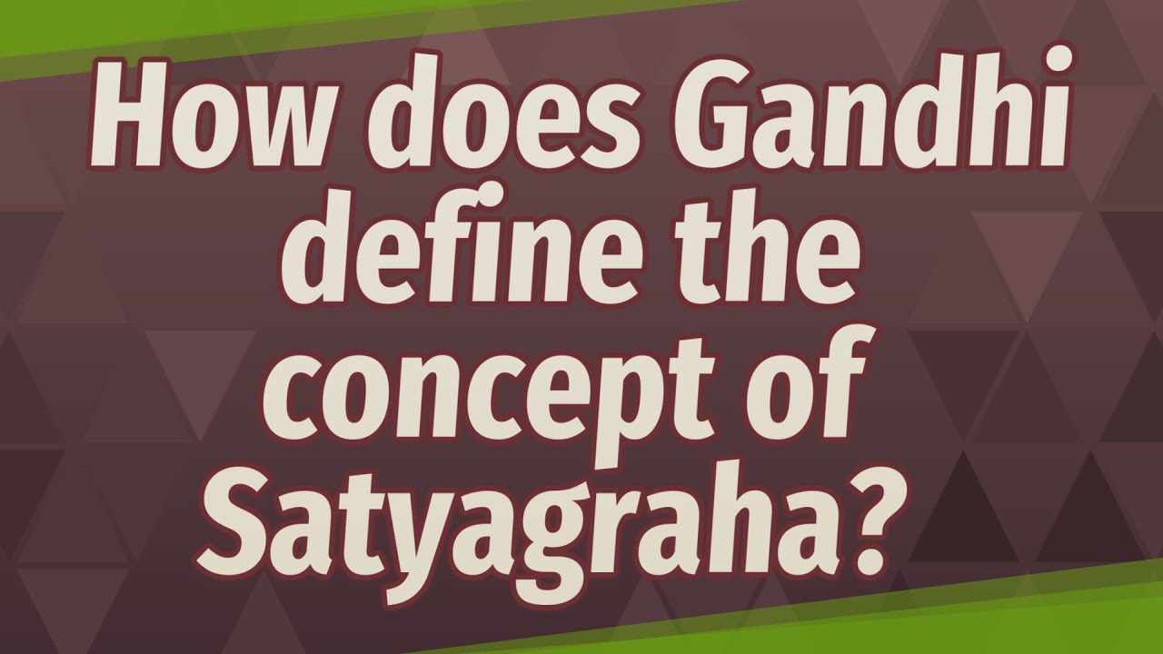 How does Gandhi define the concept of Satyagraha? - YouTube