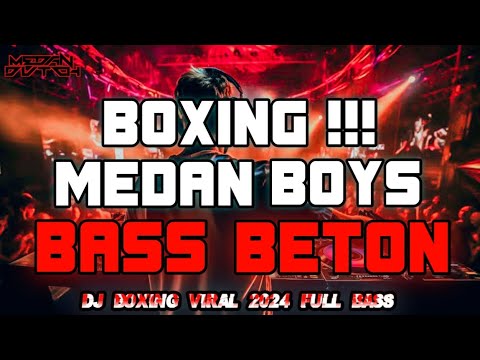 OKE KALI INI BRAY !!! DJ BOXING MEDAN BOYS TERBARU 2024 FULL BASS MAKIN LAMA MAKIN TINGGI