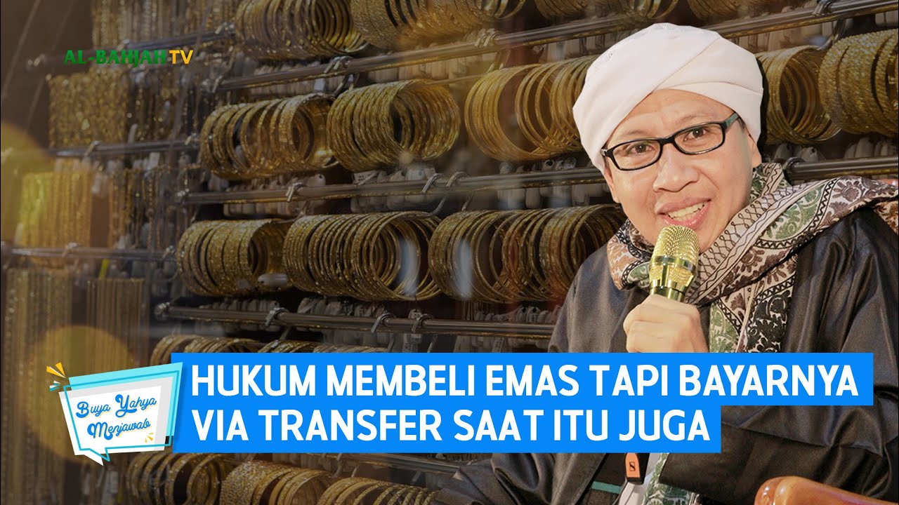 Hukum Membeli Emas Tapi Bayarnya Via Transfer Saat Itu Juga | Buya Yahya Menjawab
