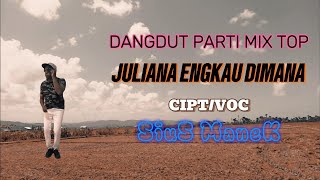 Download Lagu DANGDUT PARTI MIX TOP//JULIANA ENGKAU DIMANA//CIPT/VOC: SIUS MANEK MP3