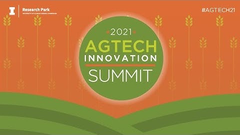 2021 AgTech Innovation Summit Recap