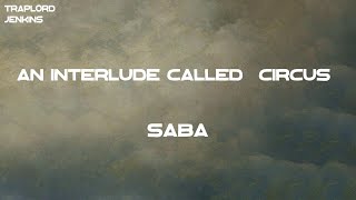 Saba - an Interlude Called “Circus” (feat. Eryn Allen Kane) (Lyrics)