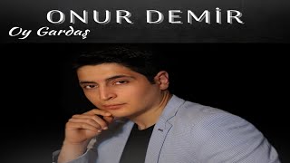 Onur Demir - Oy Gardaş  2024 Resimi