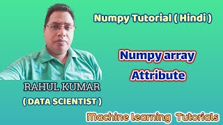 Numpy array Attributes in Hindi ! ( Tutorial 3 ) Machine learning series in Hindi