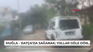 Muğla - Datçada Sağanak Yollar Göle Döndü, Deniz Renk Değiştirdi