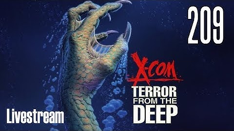 X-COM: Terror From the Deep (Superhuman/Stream) Part 209
