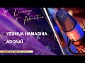 YESHUA HAMASHIA - ADONAÏ : Worship Impact Choir