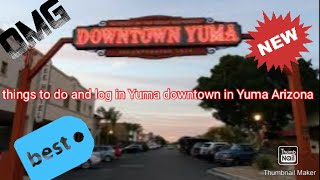 things to do in yuma az downtown