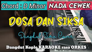 DOSA DAN SIKSA - Iis Dahlia Versi Dangdut Koplo KARAOKE rasa ORKES || Nada Cewek