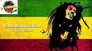 cinta diantara kita Reggae Ska cover (MOMON )