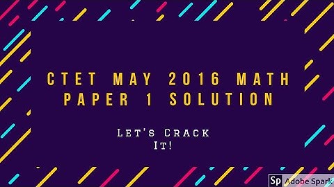 CTET May 2016 Math Paper 1 Solution