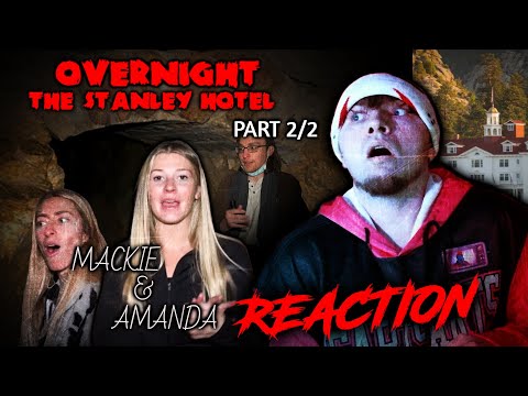 MACKIE AND AMANDA REACTION: OVERNIGHT in The Stanley Hotel Part 2/2