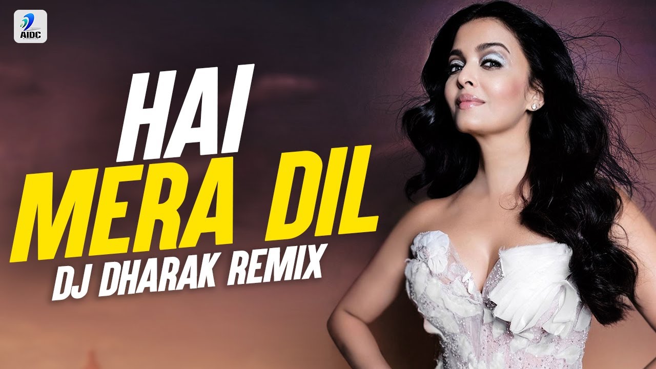 Hai Mera Dil Remix  DJ Dharak  Aishwarya Rai  Chandrachur Singh  Josh