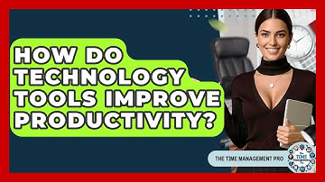 How Do Technology Tools Improve Productivity? - The Time Management Pro