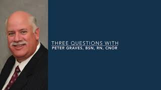 3 Questions with Peter Graves, BSN, RN, CNOR screenshot 5