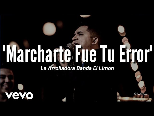 La Arrolladora Banda El Limón De Rene Camacho - Marcharte Fue Tu Error