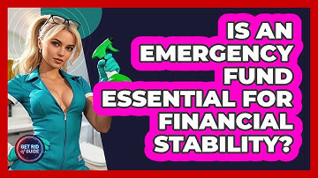 Is An Emergency Fund Essential For Financial Stability? - Get Rid Of Guide
