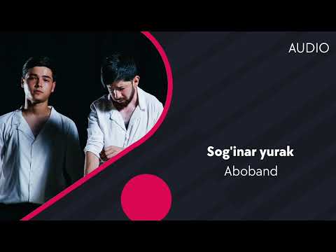 Aboband — Sog'inar yurak | Абобэнд — Согинар юрак (AUDIO)