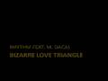 Rhythm feat m dacal  bizarre love triangle