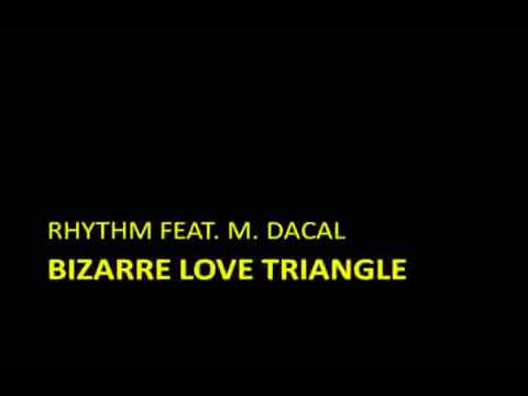 Rhythm feat. M. Dacal - Bizarre love triangle