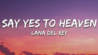 Lana Del Rey - Say Yes To Heaven (Lyrics) HOT Best Song \/ Lyric