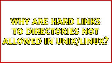 Unix & Linux: Why are hard links to directories not allowed in UNIX/Linux? (8 Solutions!!)