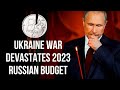 RUSSIA - Ukraine War Devastates Russian Budget for 2023 as Huge Deficit is Forecast as Income Falls