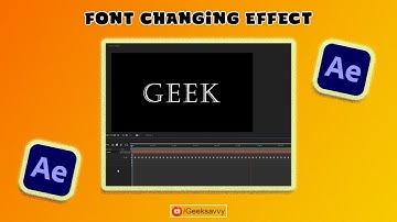 How to Create Font Changing Text Effect in After Effects? Geek Savvy