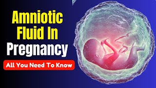 What is Amniotic Fluid During Pregnancy? |The Importance of Amniotic Fluid in Pregnancy