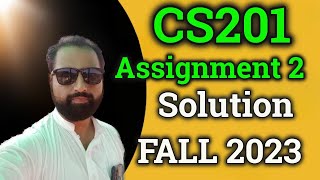 CS201 Assignment No 2 FALL 2023 100 Correct Complete Solution By Abid Farooq Bhutta