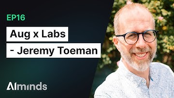Jeremy Toeman, CEO and Founder of Aug x Labs | AIMinds #016 Part 1
