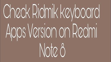 How to check ridmik keyboard apps version on redmi note 8