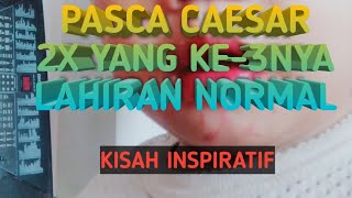 BISAKAH LAHIR NORMAL SETELAH SEBELUMNYA LAHIR SECARA CAESAR