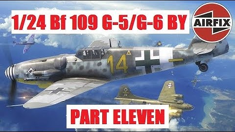 NEW Airfix 1/24 Bf109 G-5/G-6. Part Eleven.